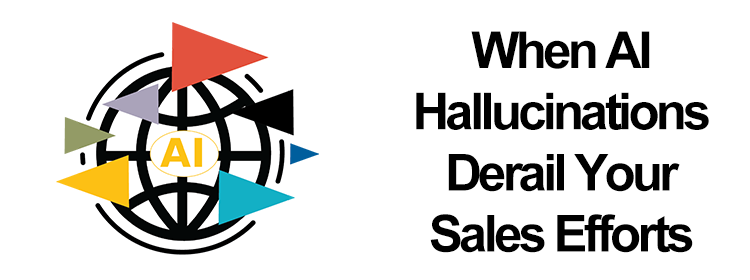 when-ai-hallucinations-derail-your-sales-efforts